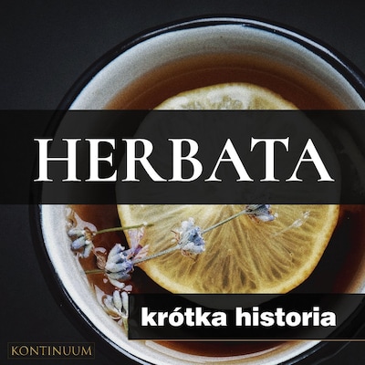 Herbata. Krótka historia orientalnego naparu – okładka audiobooka, autor Renata Pawlak