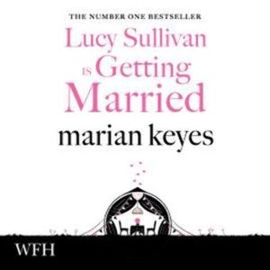 Lucy Sullivan is Getting Married – okładka audiobooka, autor Marian Keyes