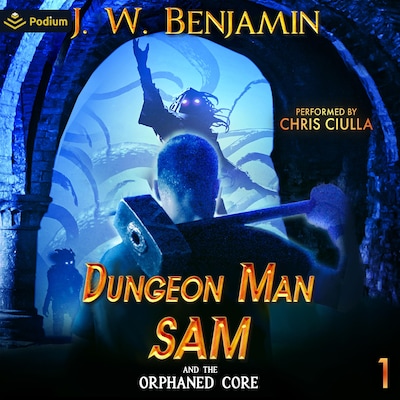Dungeon Man Sam and the Orphaned Core – omslag til lydbogen af J.W. Benjamin
