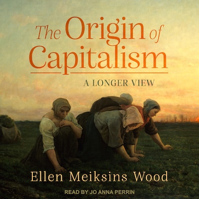 The Origin of Capitalism – omslag til lydbogen af Ellen Meiksins Wood