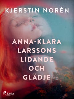 Anna-Klara Larssons lidande och glädje – omslag till ljudboken av Kjerstin Norén