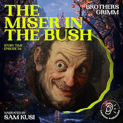 The Miser in the Bush (Story Time, Episode 34) – omslag til lydbogen af Brothers Grimm