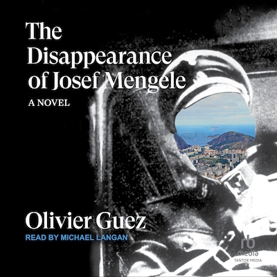 The Disappearance of Josef Mengele – omslag til lydbogen af Olivier Guez