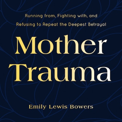 Mother Trauma – omslag van het luisterboek van Emily Lewis Bowers