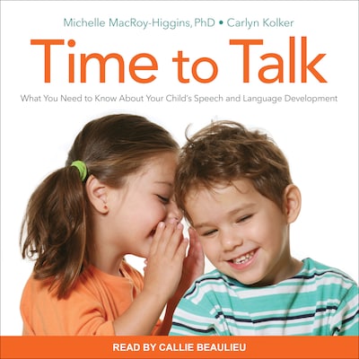 Time to Talk – omslag til lydbogen af Michelle MacRoy-Higgins, PhD, Carlyn Kolker