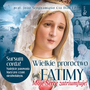 Wielkie proroctwo Fatimy – okładka audiobooka, autor prał. Joao Scognamiglio Cla Dias EP