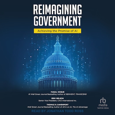 Reimagining Government – omslag til lydbogen af Faisal Hoque, Erik Nelson, Thomas H. Davenport