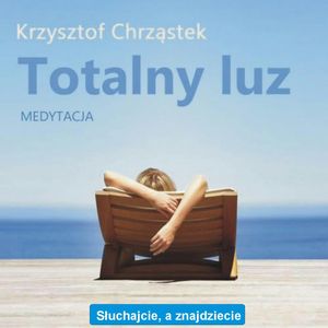 Totalny luz – okładka audiobooka, autor Krzysztof Chrząstek
