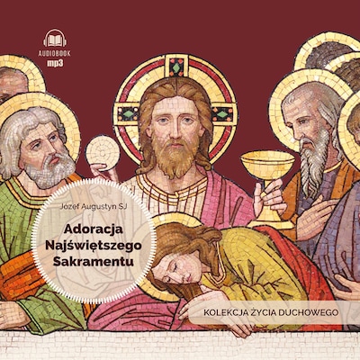 Adoracja Najświętszego Sakramentu – okładka audiobooka, autor Józef Augustyn