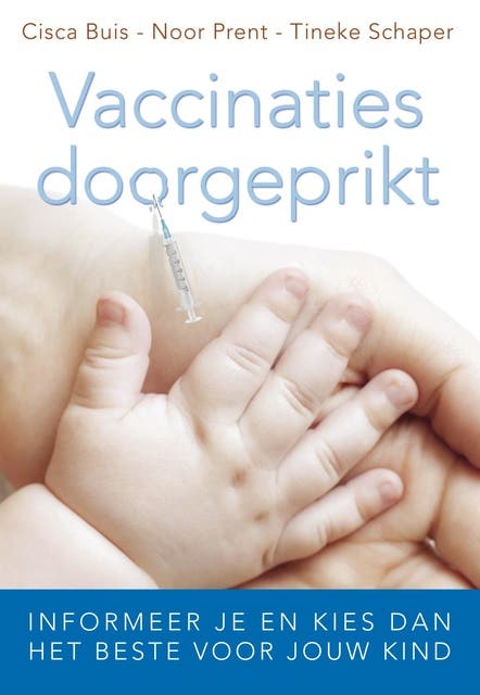 Vaccinaties doorgeprikt: informeer je en kies dan het beste voor jouw kind – omslag van het luisterboek van Cisca Buis,Noor Prent,Tineke Schaper