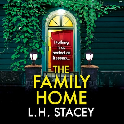 Family Home - Nothing is as perfect as it seems... (Unabridged) – omslag til lydbogen af L. H. Stacey