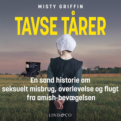 Tavse Tårer : En sand historie om seksuelt misbrug, overlevelse og flugt fra amish-bevægelsen – omslag til lydbogen af Misty Griffin