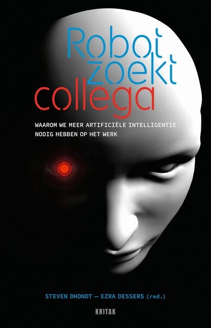 Robot zoekt collega: Waarom we meer artificiële intelligentie nodig hebben op het werk – omslag van het luisterboek van Ezra Dessers,Steven Dhondt