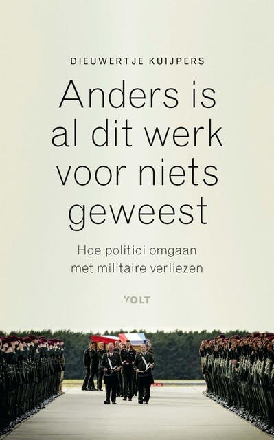 Anders is al dit werk voor niets geweest: Hoe politici omgaan met militaire verliezen – omslag van het luisterboek van Dieuwertje Kuijpers