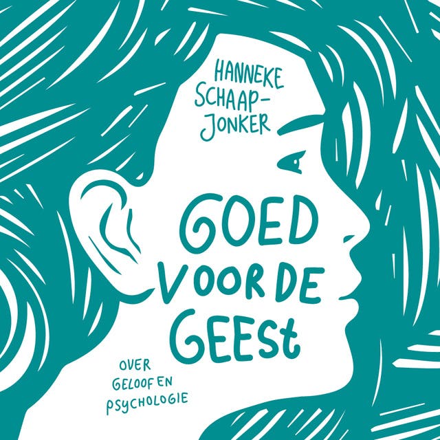 Goed voor de geest: Over geloof en psychologie – omslag van het luisterboek van H. Schaap - Jonker