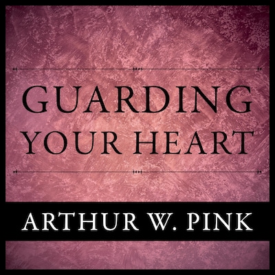 Guarding Your Heart