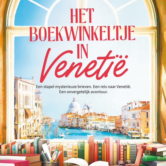 Het boekwinkeltje in Venetië: Een stapel mysterieuze brieven. Een reis naar Venetië. Een onvergetelijk avontuur