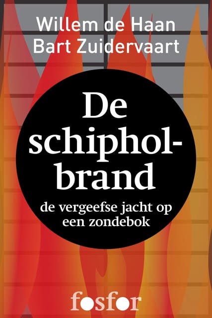 De schipholbrand: de vergeefse jacht op een zondebok / reconstructie van een tragedie