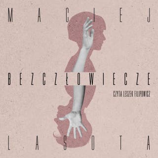 Bezczłowiecze – okładka audiobooka, autor Maciej Lasota