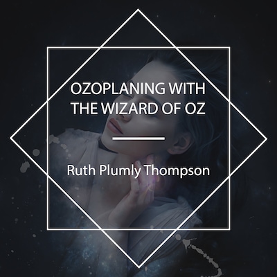 Ozoplaning with the Wizard of Oz