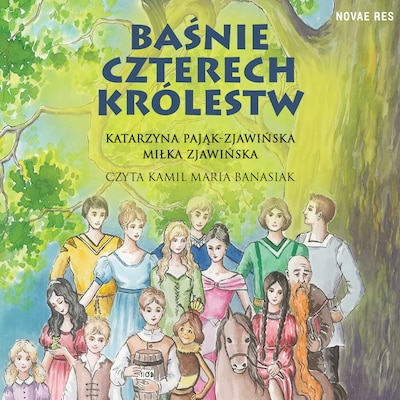 Baśnie czterech królestw – okładka audiobooka, autor Katarzyna Pająk-Zjawińska, Miłka Zjawińska