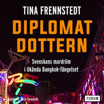 Diplomatdottern : svenskans mardröm i ökända Bangkok-fängelset