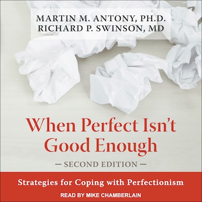When Perfect Isn't Good Enough – omslag til lydbogen af Martin M. Antony, PhD, Richard P. Swinson, MD