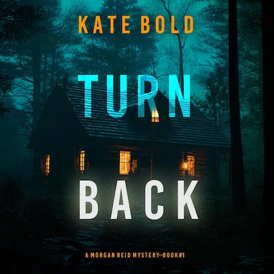 Turn Back (A Morgan Reid FBI Suspense Thriller—Book One) – omslag til lydbogen af Kate Bold
