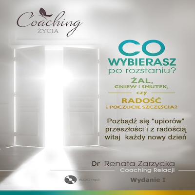 Co wybierasz po rozstaniu – żal, gniew i smutek, czy radość i poczucie szczęścia?