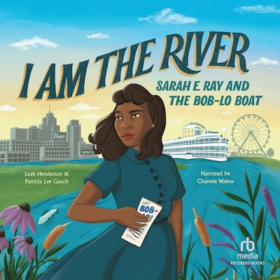 I Am the River – omslag til lydbogen af Leah Henderson, Patricia Lee Gauch