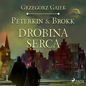 Peterkin & Brokk 1: Drobina serca – okładka audiobooka, autor Grzegorz Gajek