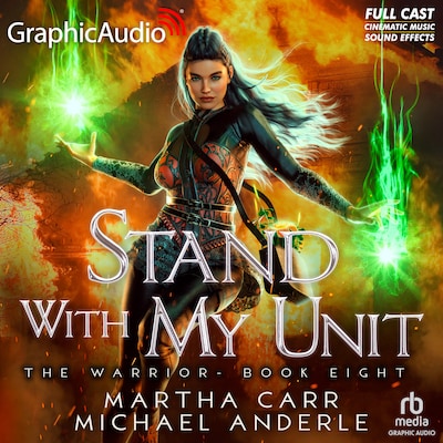 Stand With My Unit [Dramatized Adaptation] – omslag til lydbogen af Martha Carr, Michael Anderle