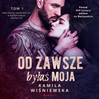 Od zawsze byłaś moja. Tom 1 – okładka audiobooka, autor Kamila Wiśniewska