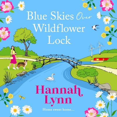 Blue Skies Over Wildflower Lock - The BRAND NEW instalment in the completely gorgeous romantic Wildflower Lock series from BESTSELLER Hannah Lynn for Summer 2024 (Unabridged)