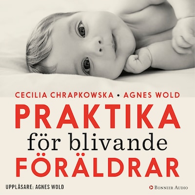 Praktika för blivande föräldrar : gravidfakta och barnkunskap på vetenskaplig grund