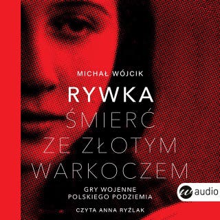 Rywka. Śmierć ze złotym warkoczem: Gry wojenne polskiego podziemia – okładka audiobooka, autor Michał Wójcik