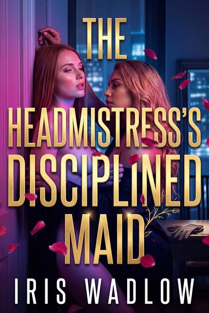 The Headmistress's Disciplined Maid: Lesbian Victorian Femdom Erotic Degradation Romance – omslag til lydbogen af Iris Wadlow
