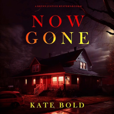 Now Gone (A Brynn Justice FBI Suspense Thriller—Book Two) – omslag til lydbogen af Kate Bold