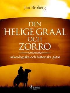 Den heliga Graal och Zorro : arkeologiska och historiska gåtor – omslag till ljudboken av Jan Broberg