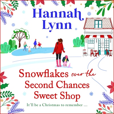 Snowflakes Over the Second Chances Sweet Shop - A BRAND NEW festive instalment in a candy-sweet romance series from BESTSELLER Hannah Lynn for Christmas 2024 (Unabridged)