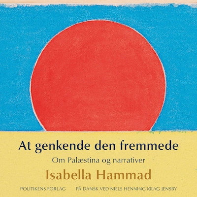 At genkende den fremmede - Om Palæstina og narrativer – omslag til lydbogen af Isabella Hammad