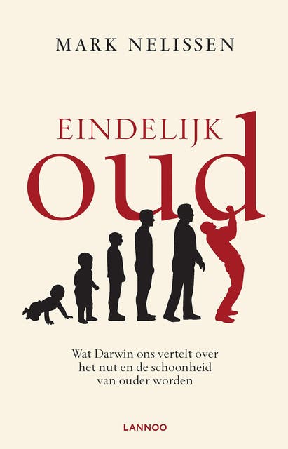 Eindelijk oud: Wat Darwin ons vertelt over het nut en de schoonheid van ouder worden – omslag van het luisterboek van Mark Nelissen