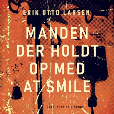 Manden der holdt op med at smile – omslag til lydbogen af Erik Otto Larsen