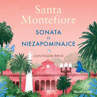 Sonata o niezapominajce – okładka audiobooka, autor Santa Montefiore