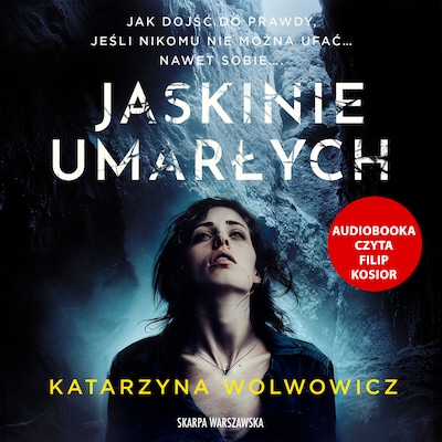 Jaskinie umarłych – okładka audiobooka, autor Katarzyna Wolwowicz