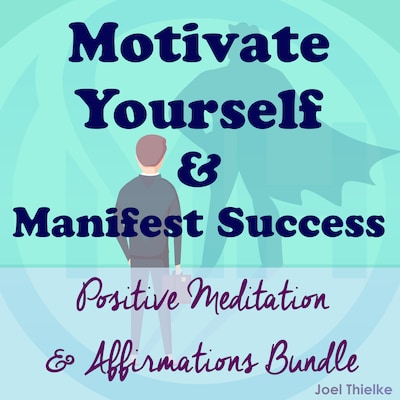 Motivate Yourself & Manifest Success - Positive Meditation & Affirmations Bundle – omslag til lydbogen af Joel Thielke