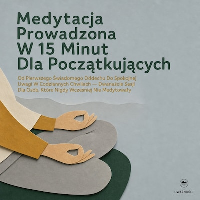 Medytacja Prowadzona W 15 Minut Dla Początkujących – okładka audiobooka, autor Klub Uważności