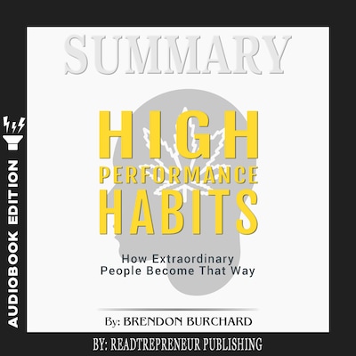 Summary of High Performance Habits: How Extraordinary People Become That Way by Brendon Burchard – omslag til lydbogen af Readtrepreneur Publishing