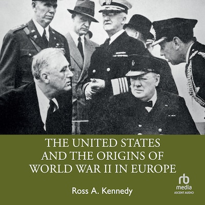 The United States and the Origins of World War II in Europe – omslag til lydbogen af Ross A. Kennedy