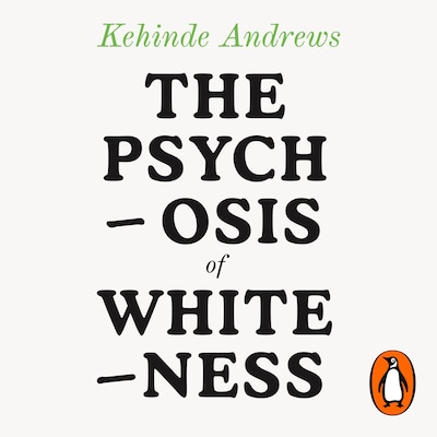 The Psychosis of Whiteness – omslag til lydbogen af Kehinde Andrews